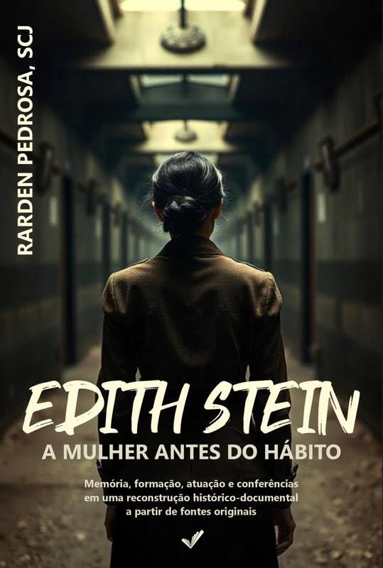 Edith Stein: a mulher antes do hábito: Memória, formação, atuação e conferências em uma reconstrução histórico-documental a partir de fontes originais