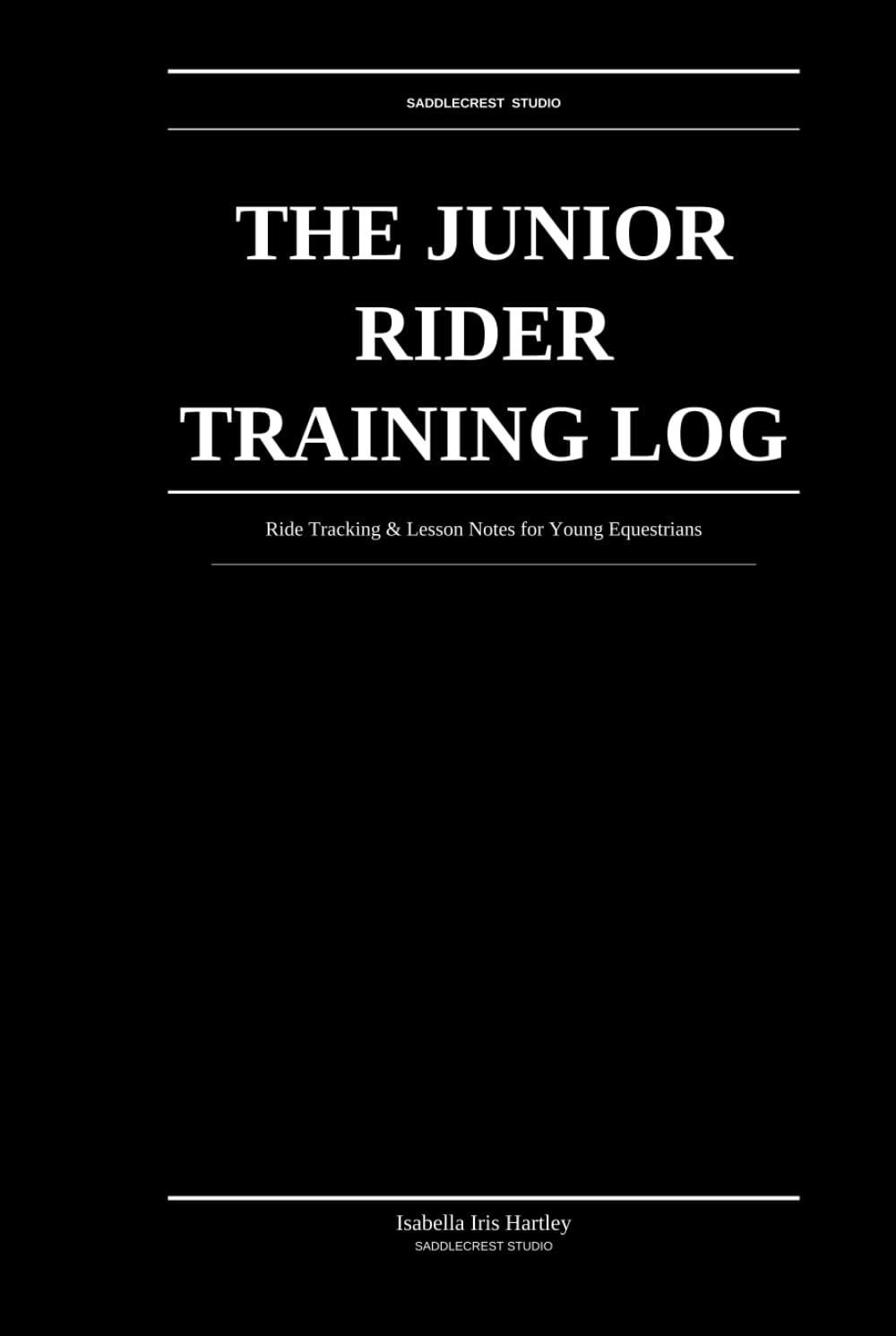 The Junior Rider Training Log: Ride Tracking & Lesson Notes for Young Equestrians: Building Skills, Confidence & Good Habits baixar o livro de graça