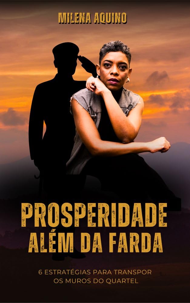 Prosperidade além da farda: 6 Estratégias para transpor os muros do quartel baixar o livro de graça