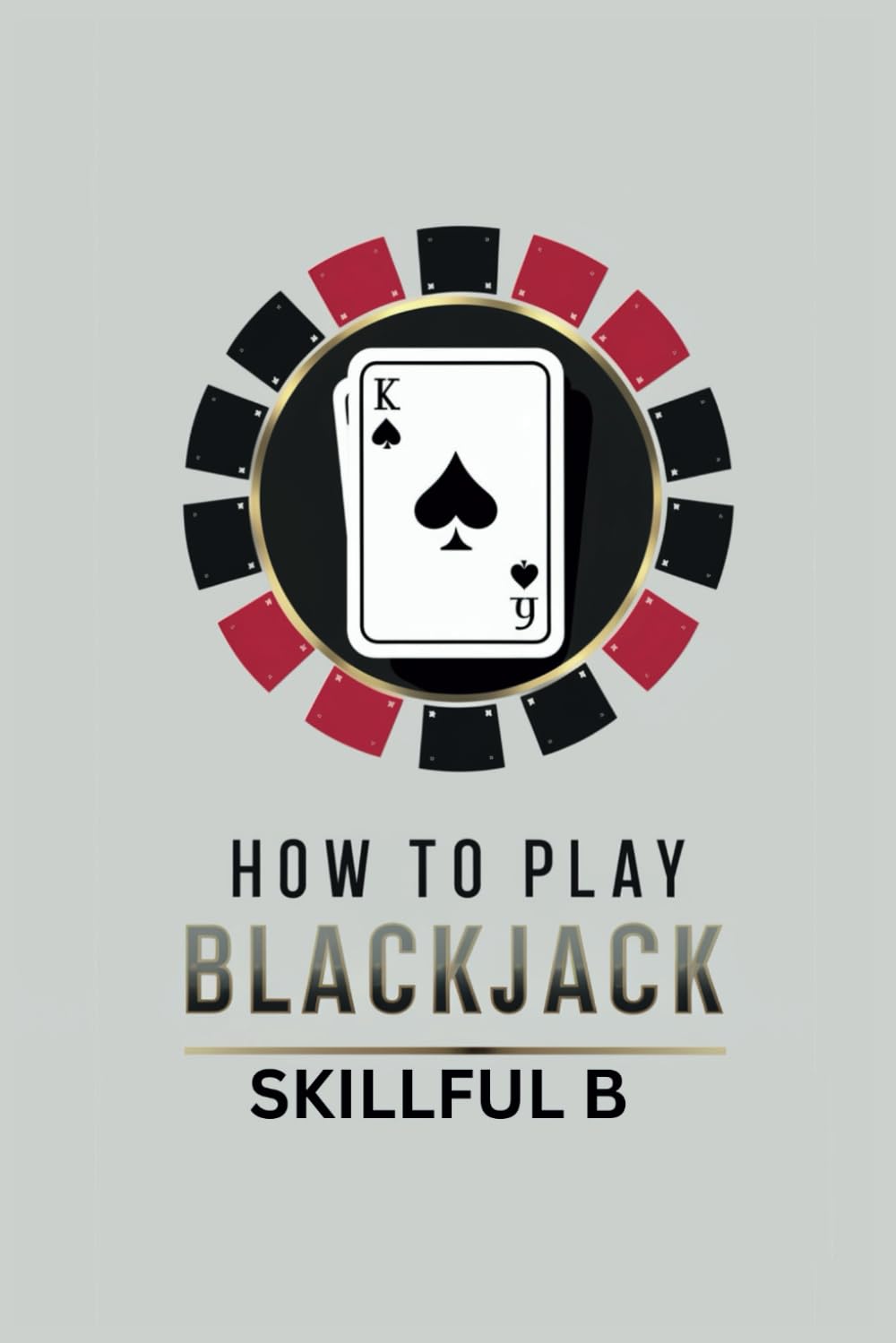 capítulo por capítulo baixar HOW TO PLAY BLACKJACK: A Comprehensive Guide to Becoming Skilled in the Game From Fundamentals to Advanced Techniques (Mastering Classic Card and Board Games)