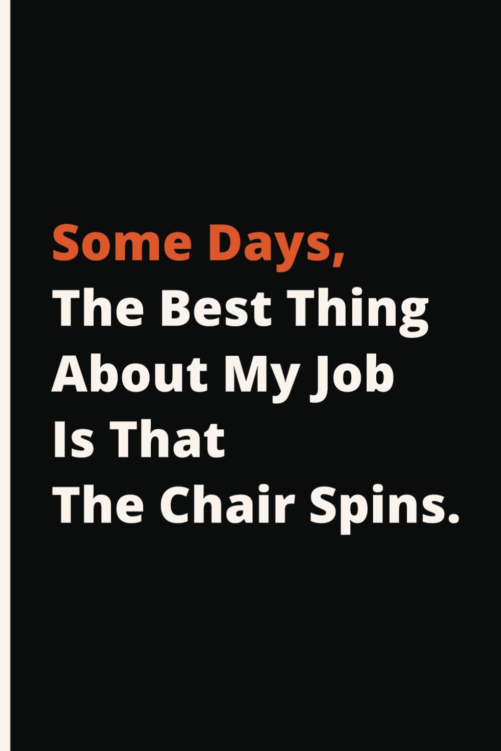 Some Days, The Best Thing About My Job Is That The Chair Spins: Therapeutic Outlet Notebook | Humorous Anecdotes Logbook | Personal Reflection Journal | Gag Gift | Compact Size | 110 Pages baixar o livro de graça
