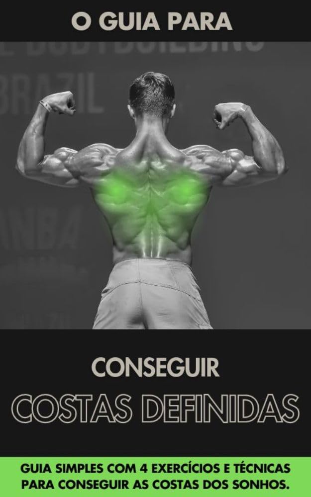 capítulo por capítulo baixar COMO CONSTRUIR COSTAS DEFINIDAS: Entenda a função e a importância de cada músculo, para treinar com mais inteligência. (Muscle Guide: Treinos simples com técnicas atuais da biomecânica. Livro 1)