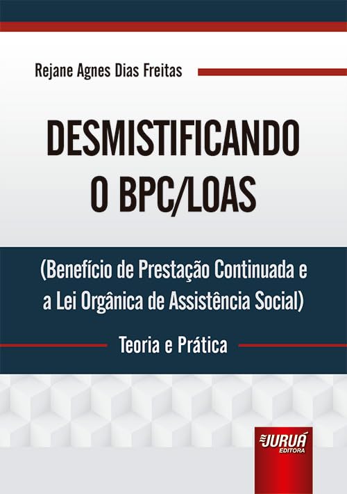 Desmistificando o BPC/LOAS - Teoria e Prática - (Benefício de Prestação Continuada e a Lei Orgânica de Assistência Social) baixar livro de graça