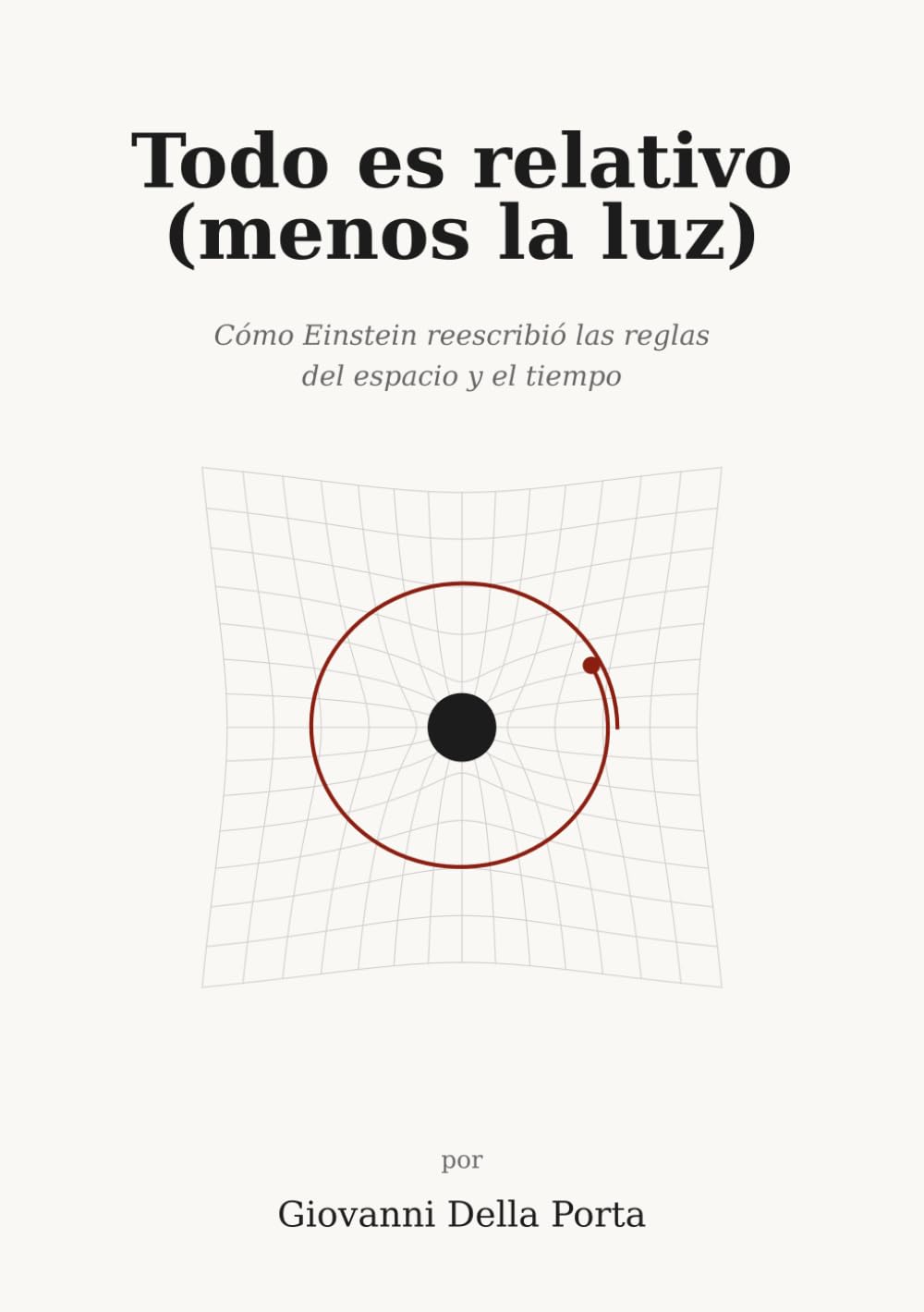 ler totalmente Todo es relativo (menos la luz): Cómo Einstein reescribió las reglas del espacio y el tiempo (Spanish Edition)