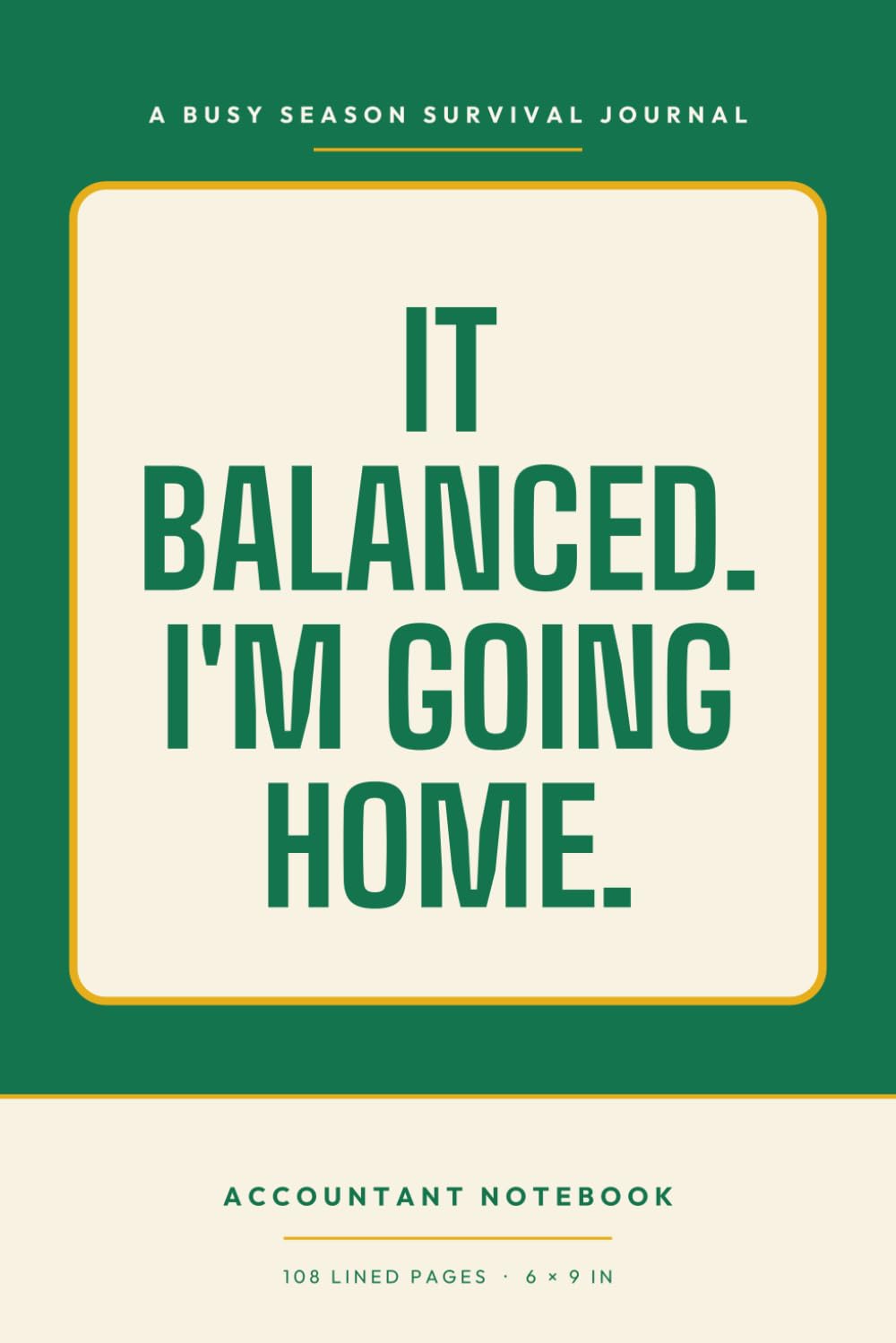 ler totalmente IT BALANCED. I'M GOING HOME: A Funny Lined Notebook for Busy Season Survivors