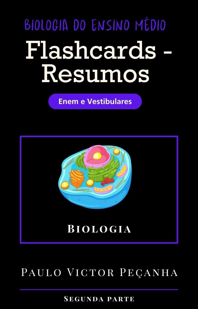 Flashcards com Resumos de Biologia para o Enem e Vestibulares: Parte 2: Dogma Central da Biologia, Imunologia, Sistemas Corporais e Grupos animais (Flashcards com resumos para os vestibulares e Enem) baixar livro de graça