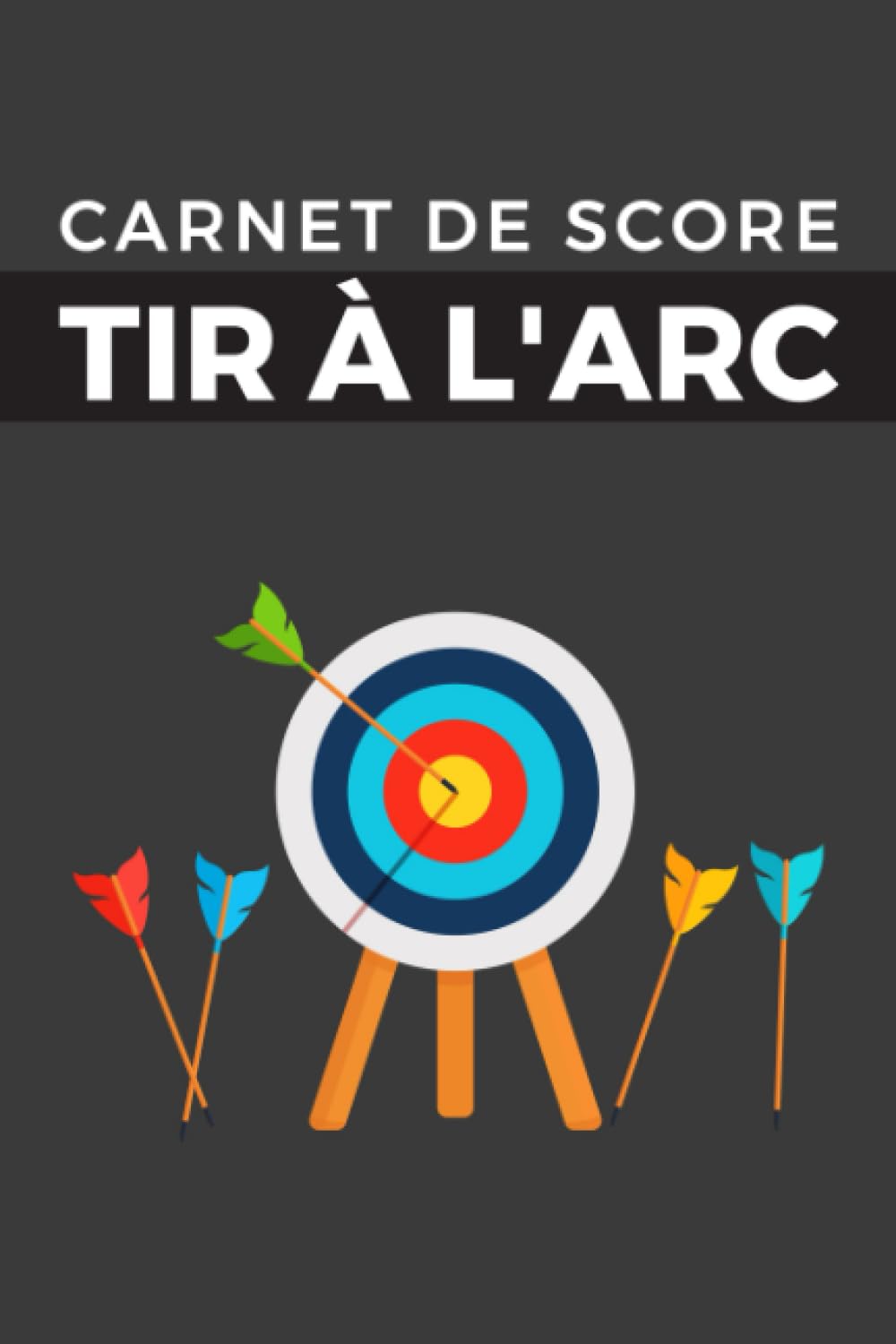 Carnet de Score Tir à l'Arc: Carnet de 120 Pages pour Améliorer vos Compétences en Tir à l'Arc, Un Carnet Pratique pour les Passionnés de Tir à l'Arc (French Edition) baixar o livro de graça