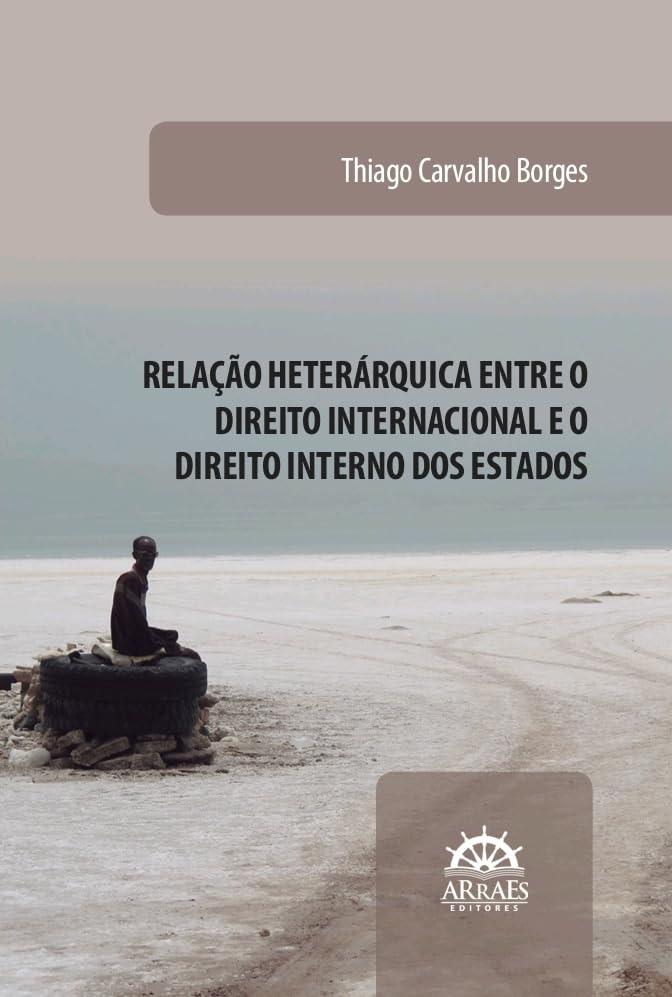 Relação Heterárquica Entre o Direito Internacional e o Direito Interno dos Estados