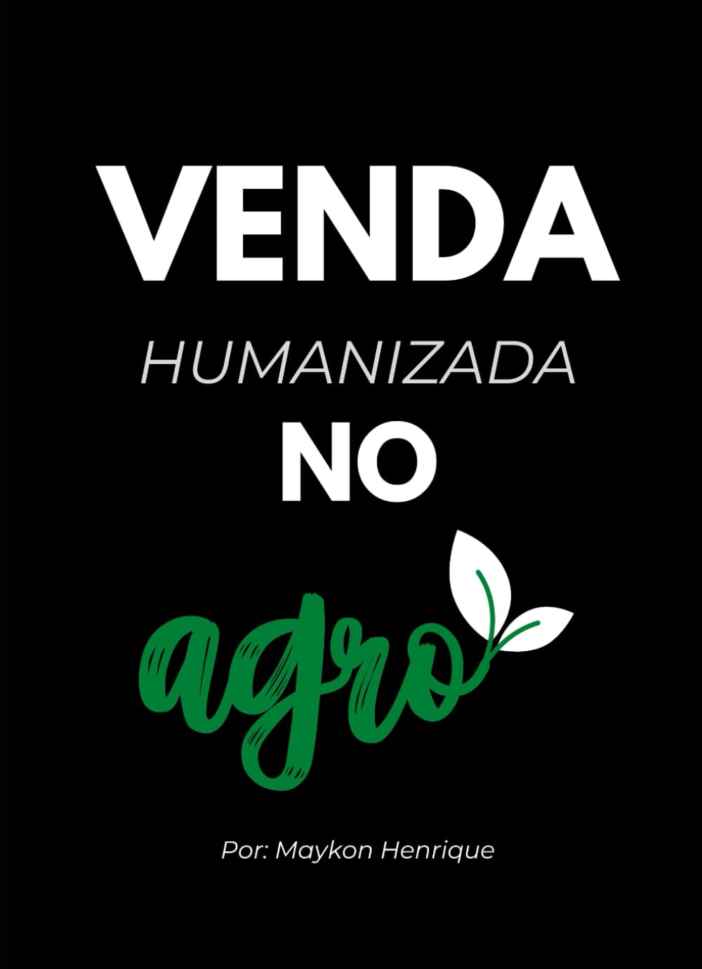 capítulo por capítulo baixar Venda Humanizada No Agro (1.0) (Portuguese Edition)