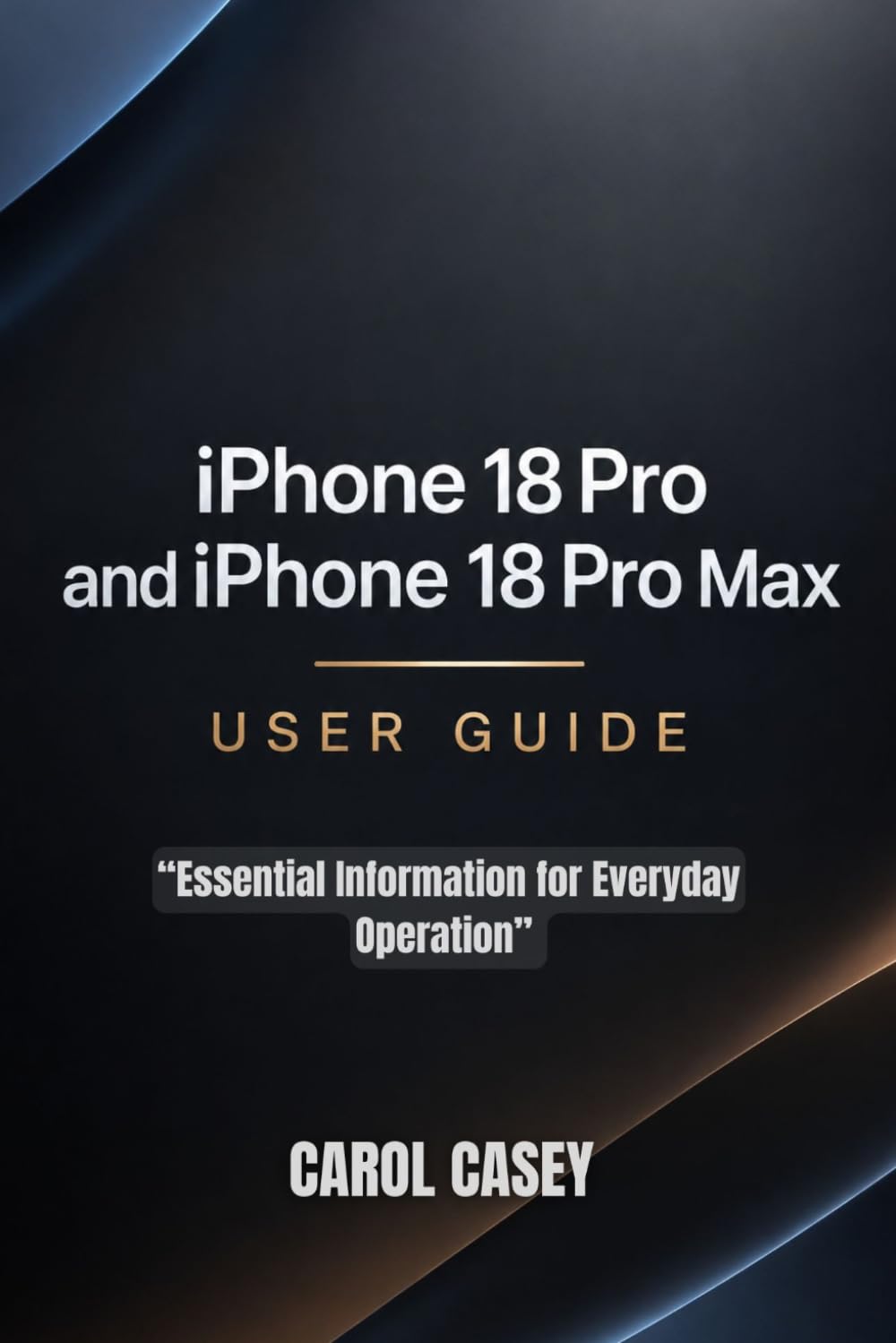 iPhone 18 Pro and iPhone 18 Pro Max U S E R G U I D E: Essential Information for Everyday Operation baixar o livro de graça