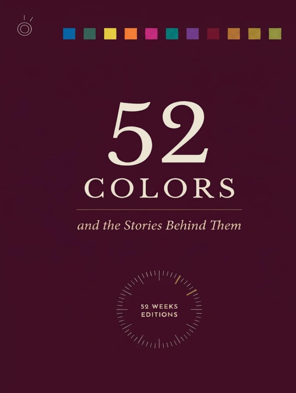 ler totalmente 52 Colors: A Gift Book of Color History and the Stories Behind Every Shade (52 Weeks Editions)
