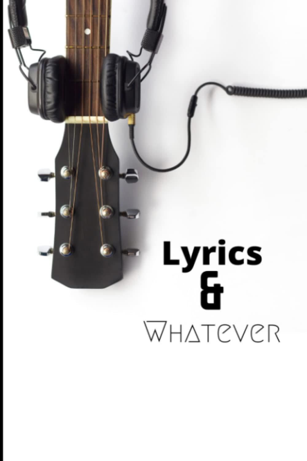 ler totalmente LYRICS & Whatever: Acoustic Guitar with Headphones, White background Black font, lyrics journal, singers, songwriter, guitar, music, blank tab & blank... enthusiasts best notebook for creating songs
