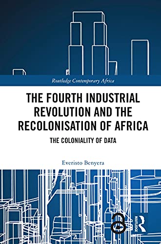 The Fourth Industrial Revolution and the Recolonisation of Africa: The Coloniality of Data (Routledge Contemporary Africa) (English Edition) baixar livro de graça