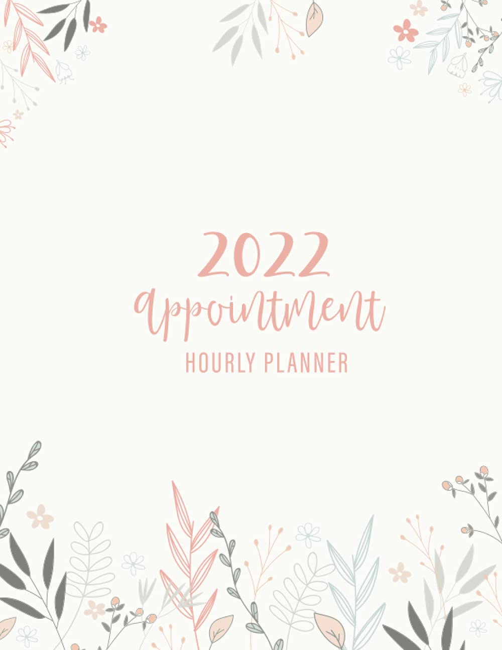 2022 Appointment Hourly Planner: Monthly Weekly Agenda Calendar Daily And Hourly Schedule With 15 Minutes Interval Time 7AM - 8PM Mon - Sun, For Salons, Spas, Hair Stylist baixar o livro de graça