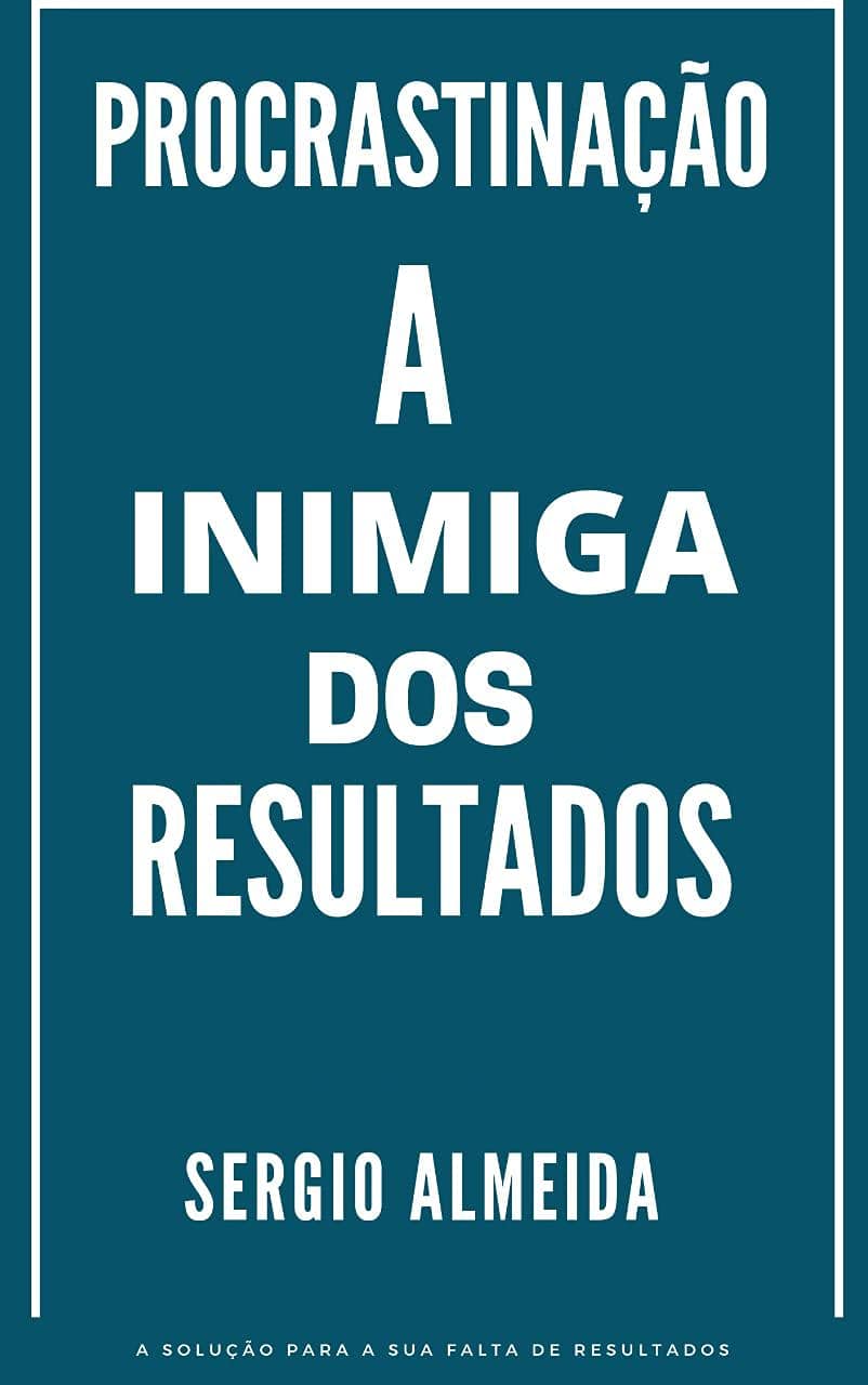 procrastinaçao a inimiga dos resultados: o por que de nao alcançar os seus objetivos! baixar o livro de graça