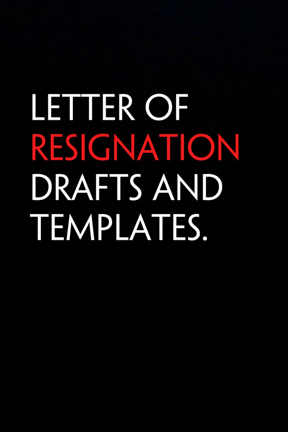 Letter of Resignation Drafts And Templates: Funny Notebook with Quote On The Cover for Coworkers, Boss, Employees, Office, New Jobs, Staff (100 lined pages) baixar o livro de graça