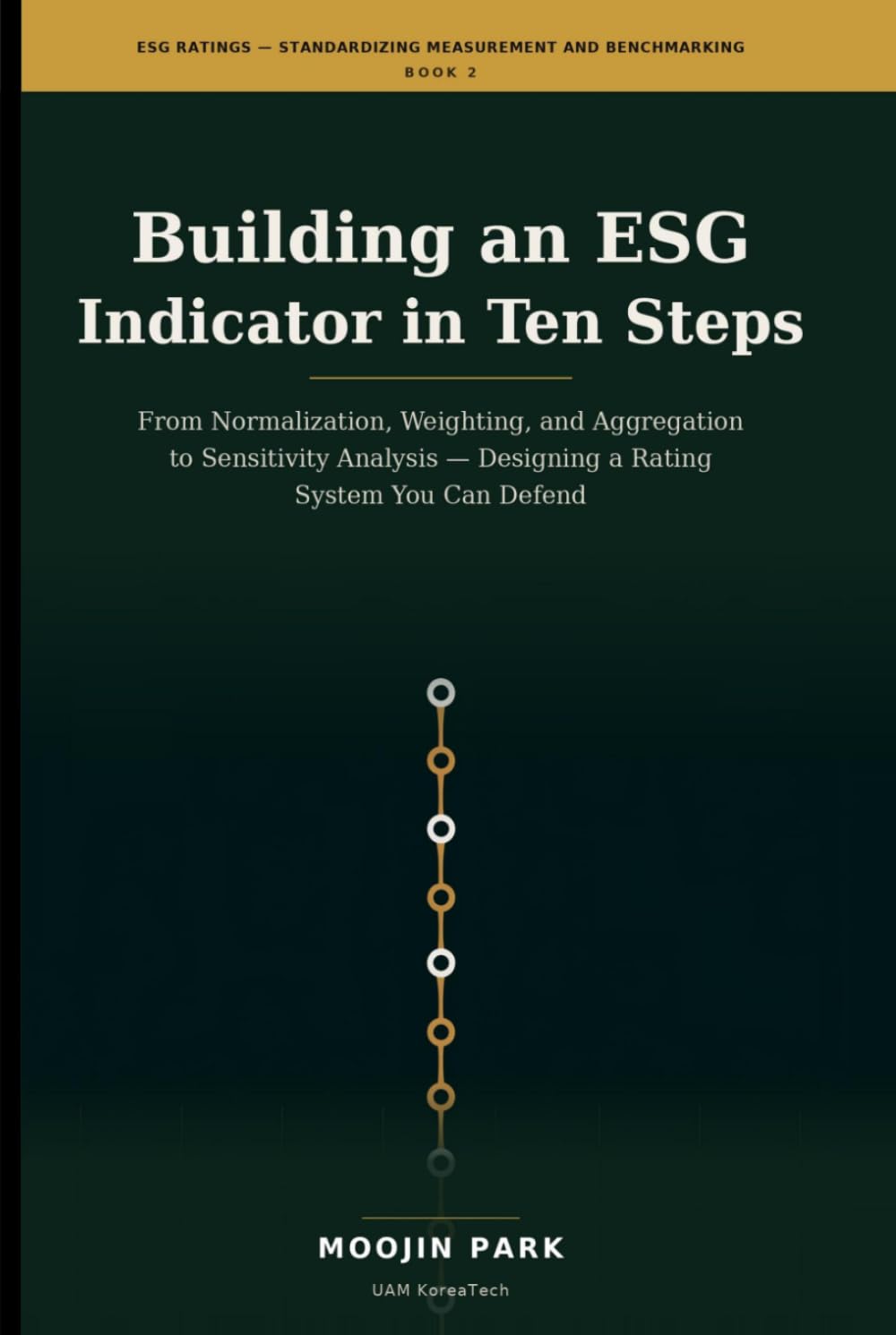 Building an ESG Indicator in Ten Steps: From Normalization, Weighting, and Aggregation to Sensitivity Analysis — Designing a Rating System You Can... — Standardizing Measurement and Benchmarking) baixar o livro de graça