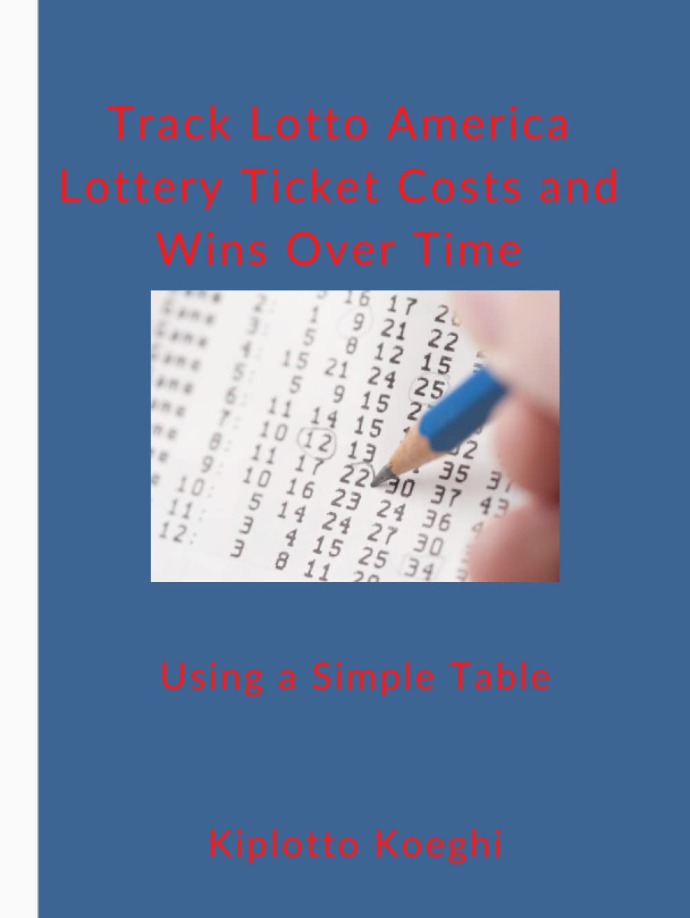 ler totalmente Track Lotto America Lottery Ticket Costs and Wins Over Time: Using a Simple Table