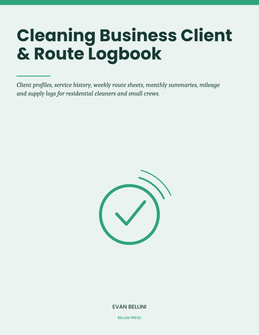 Cleaning Business Client & Route Logbook: Client Profiles, Service History, Weekly Route Sheets, Monthly Summaries, Mileage and Supply Logs for Residential Cleaners and Small Crews baixar o livro de graça