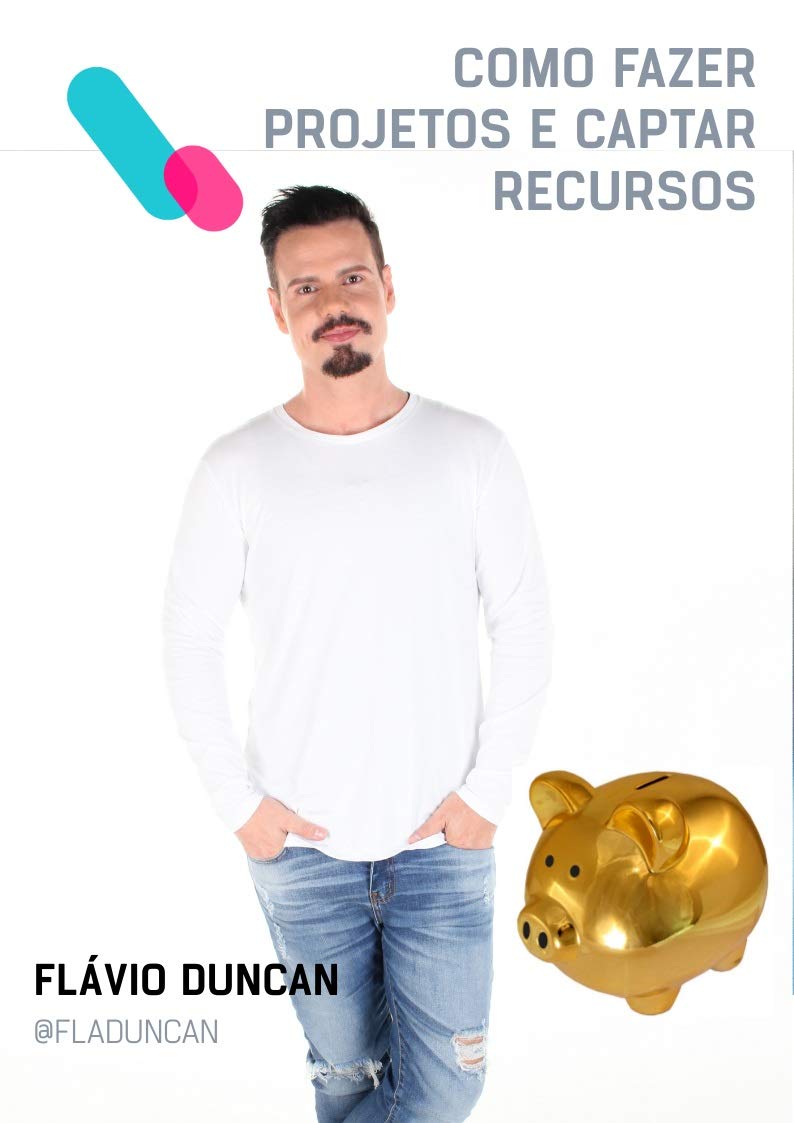 Como Fazer Projetos e Captar Recursos: Aprenda a captar recursos e Fazer Projetos baixar livro de graça