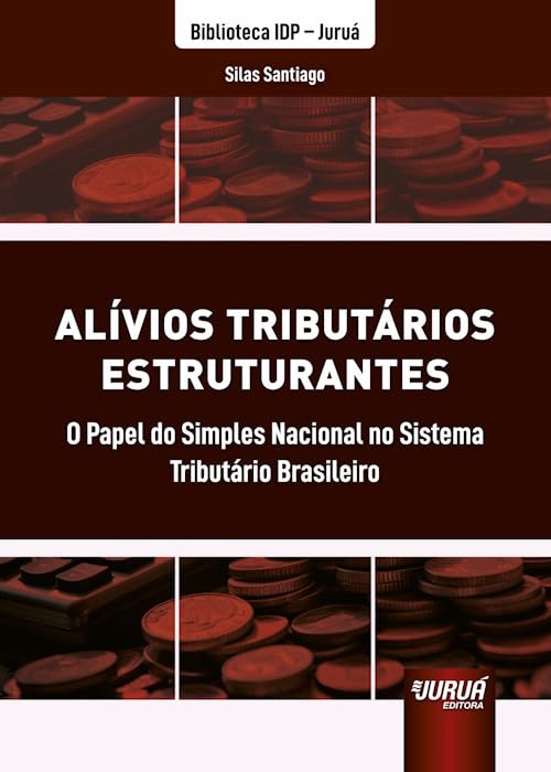 Alívios Tributários Estruturantes - O Papel do Simples Nacional no Sistema Tributário Brasileiro - Biblioteca IDP - Juruá baixar o livro de graça