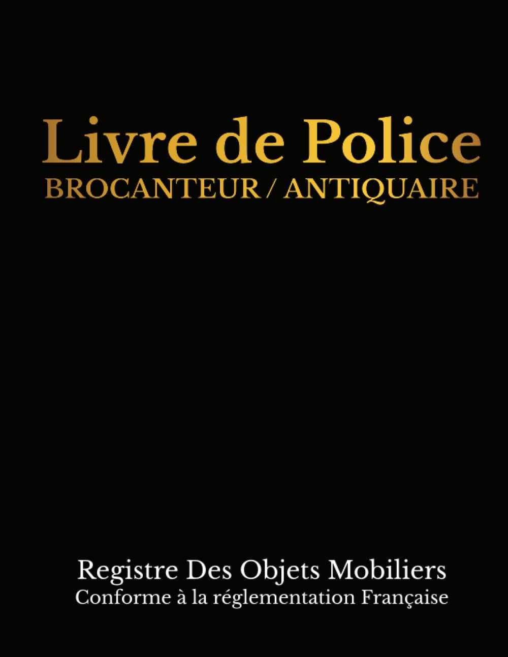 Livre de Police Brocanteur Antiquaire: Registre des Objets Mobiliers Spécial Brocantes, Friperies, Dépôts Ventes, Vide-Greniers et Garagistes (+1000... ) - Grand Format avec Couverture Noire baixar livro de graça