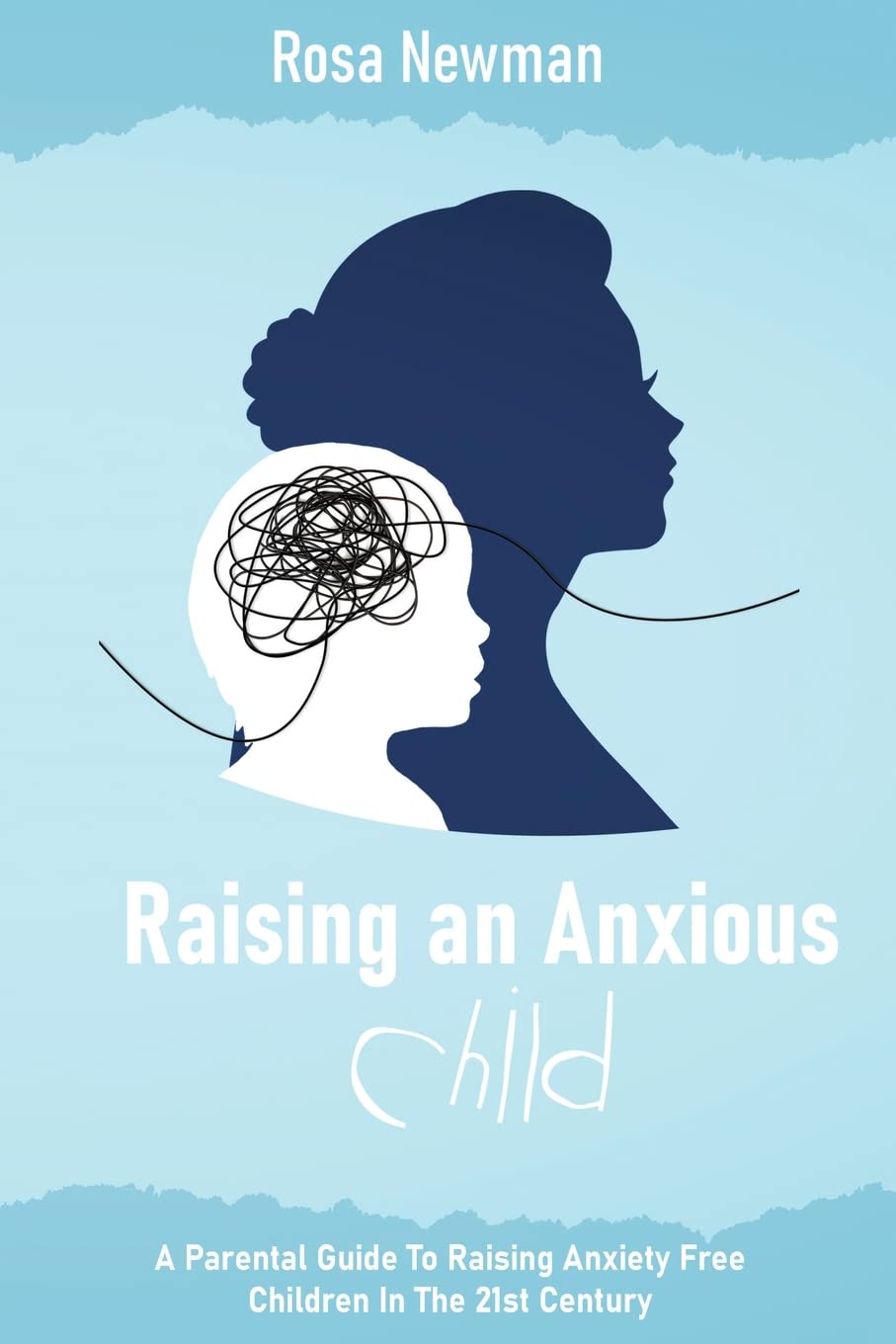 Raising an Anxious Child: A Parental Guide to Raising Anxiety Free Children in the 21st Century baixar o livro de graça