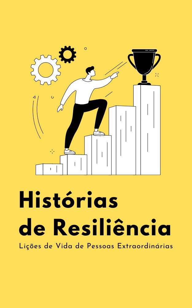 ler totalmente Histórias de Resiliência: Lições de Vida de Pessoas Extraordinárias