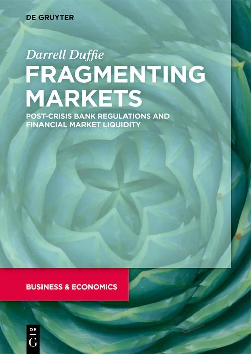 Fragmenting Markets: Post-Crisis Bank Regulations and Financial Market Liquidity (English Edition) baixar livro de graça