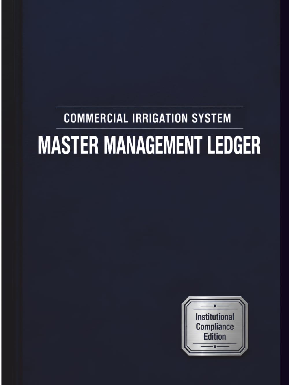 Commercial Irrigation System Master Management Ledger: Commercial Sprinkler Maintenance Record, Backflow Prevention Testing Ledger & Water Management Tracker for Property Managers baixar livro de graça