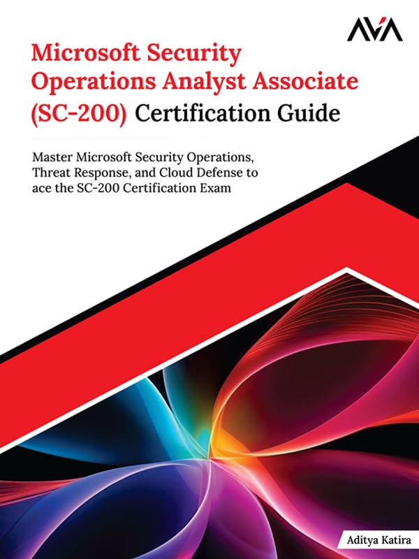 ler totalmente Microsoft Security Operations Analyst Associate (SC-200) Certification Guide: Master Microsoft Security Operations, Threat Response, and Cloud Defense... SC-200 Certification Exam (English Edition)