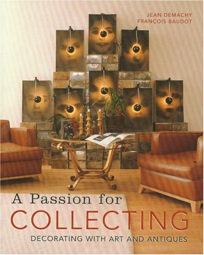 A Passion for Collecting: Decorating with Art and Antiques baixar livro de graça