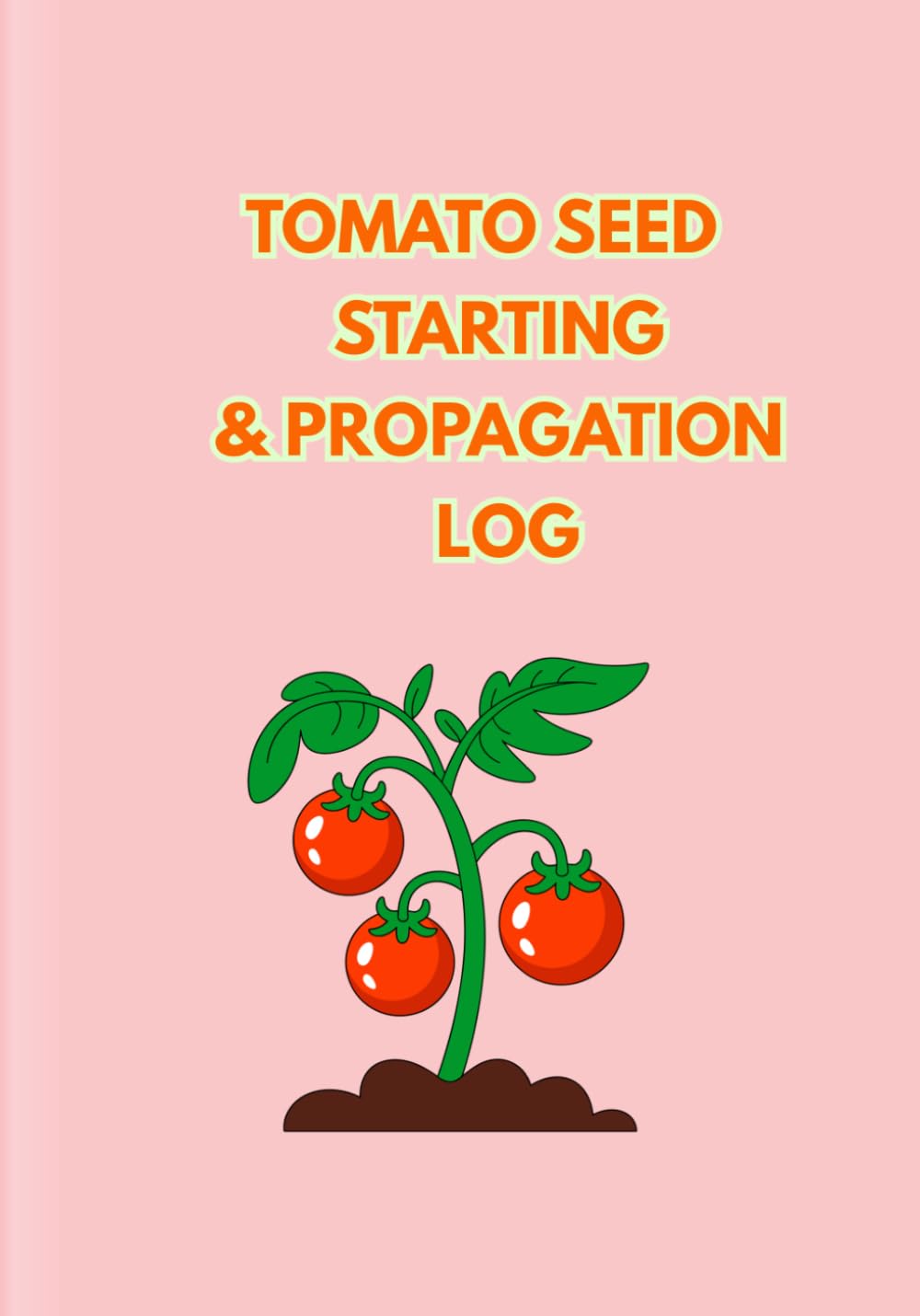 capítulo por capítulo baixar Tomato Seed Starting & Propagation Log: A Seasonal Seedling & Propagation Journal for Tomato Enthusiasts and Home Gardeners