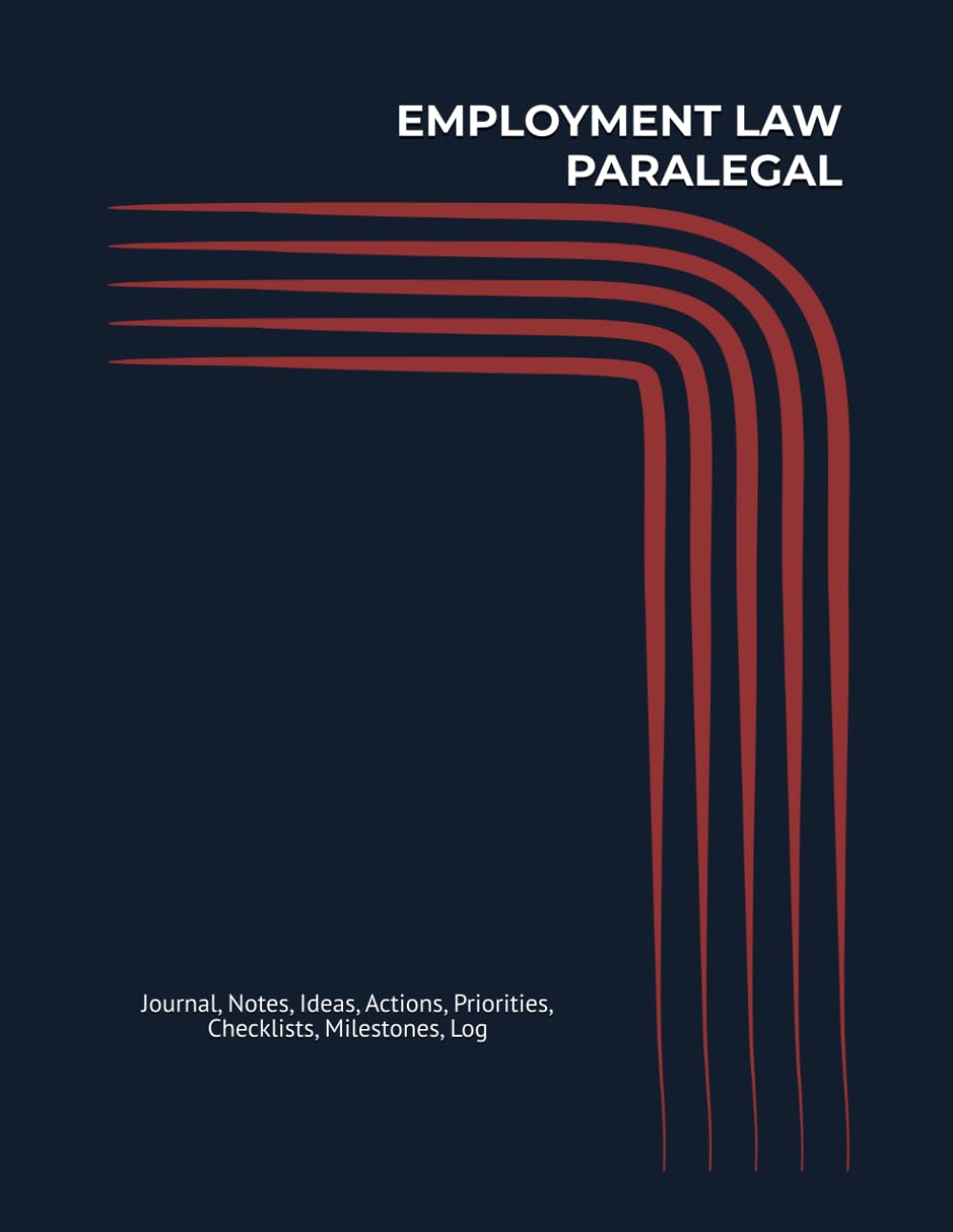 EMPLOYMENT LAW PARALEGAL: Journal, Notes, Ideas, Actions, Priorities, Checklists, Milestones, Log | Daily Goals, Employment‑Law Notes, To‑Do List & ... for Legal‑Support Gifts & Workplace‑Law Teams