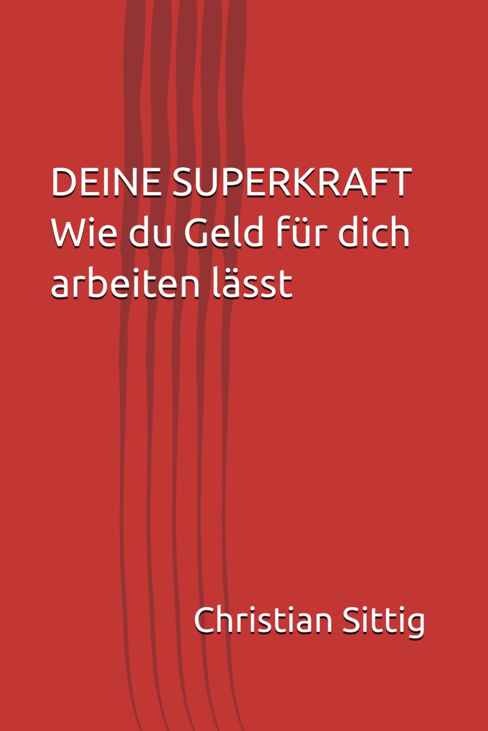 DEINE SUPERKRAFT Wie du Geld für dich arbeiten lässt: Wie du Geld für dich arbeiten lässt (Bevor deine Eltern Feierabend haben) Für alle, die wissen... was die Schule NICHT lehrt. (German Edition) baixar livro de graça