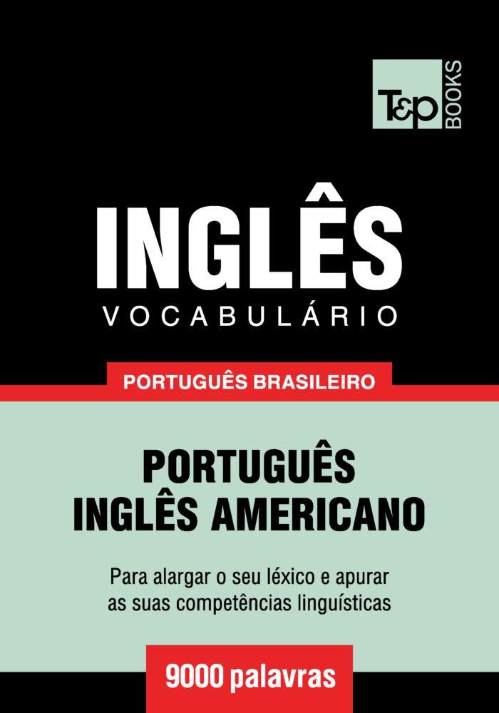 Vocabulário Português Brasileiro-Inglês Americano - 9000 palavras (Brazilian Portuguese Collection Livro 112) baixar o livro de graça