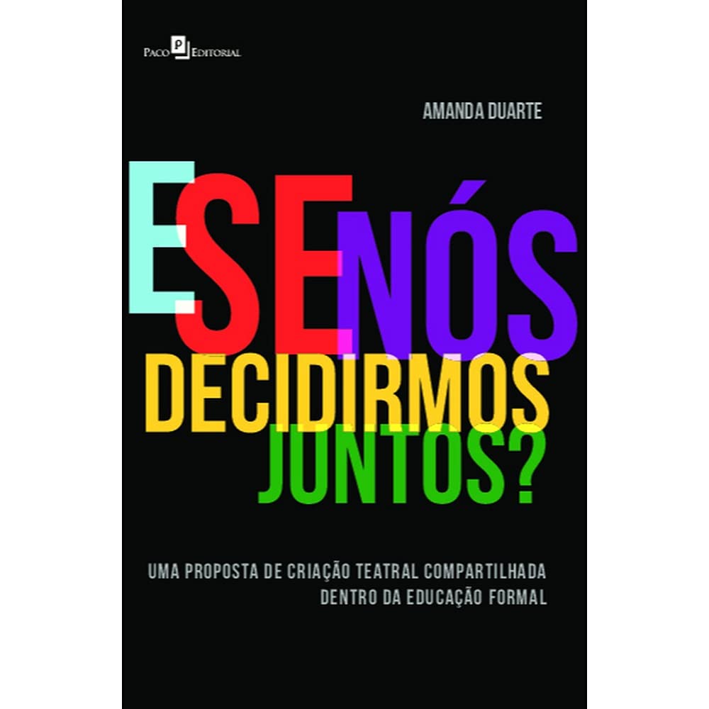 ler totalmente E se Nós Decidirmos Juntos?: uma Proposta de Criação Teatral Compartilhada Dentro da Educação Formal