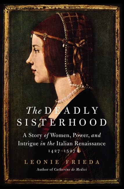 capítulo por capítulo baixar The Deadly Sisterhood: A Story of Women, Power, and Intrigue in the Italian Renaissance, 1427-1527