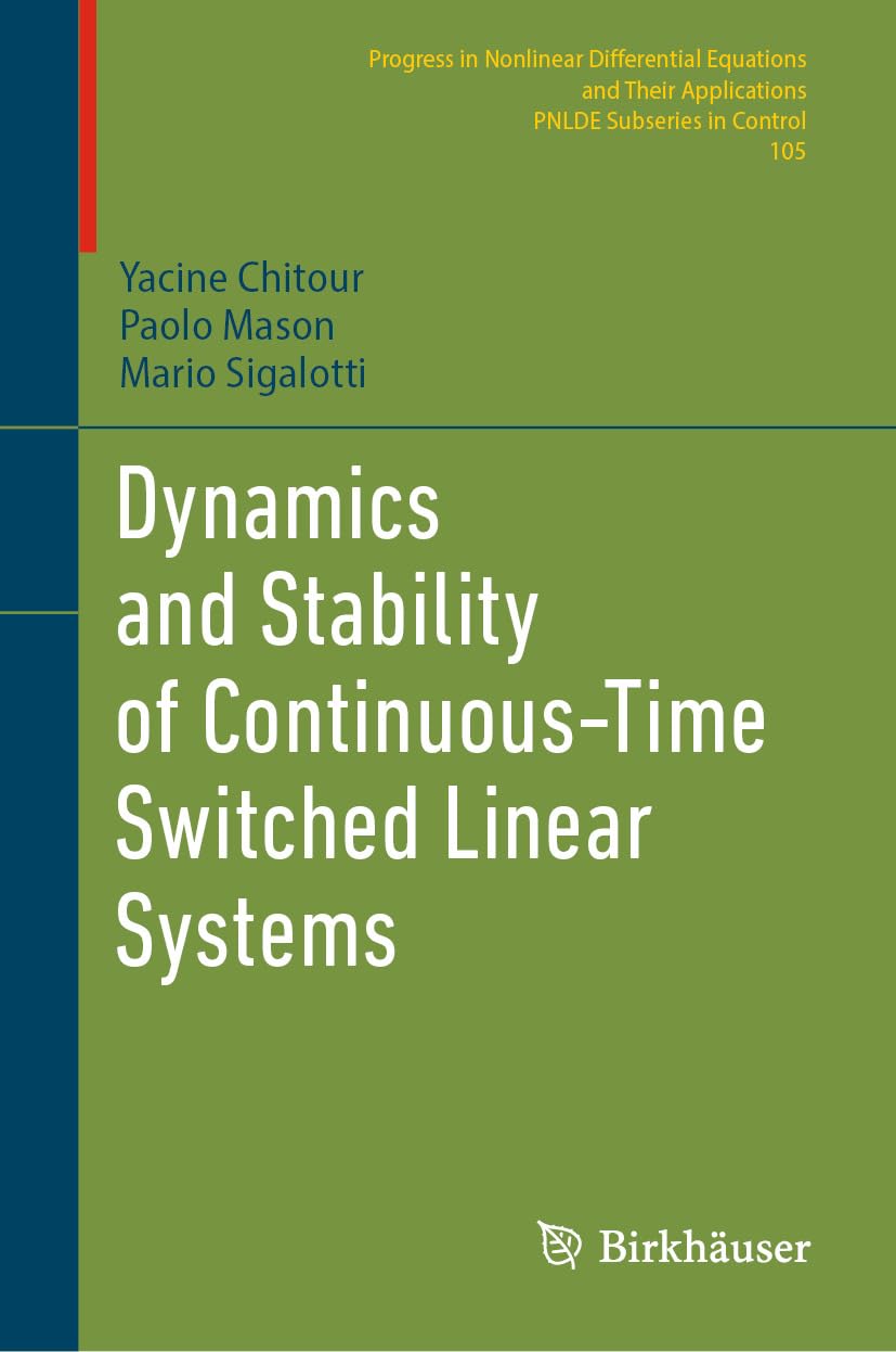 Dynamics and Stability of Continuous-Time Switched Linear Systems (Progress in Nonlinear Differential Equations and Their Applications Book 105) (English Edition)