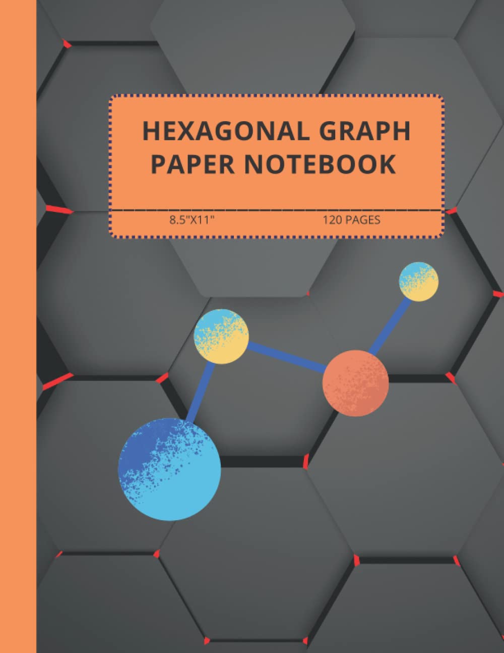 Organic Chemistry Hexagonal Graph Paper Notebook, 120 pages, 1/4 Inch Hexagons 8.5" x 11" Math and Science Notebook