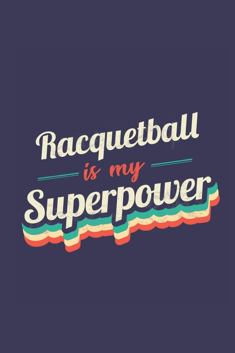 ler totalmente Racquetball Is My Superpower: A 6x9 Inch Softcover Diary Notebook With 110 Blank Lined Pages. Funny Vintage Racquetball Journal to write in. Racquetball Gift and SuperPower Retro Design Slogan