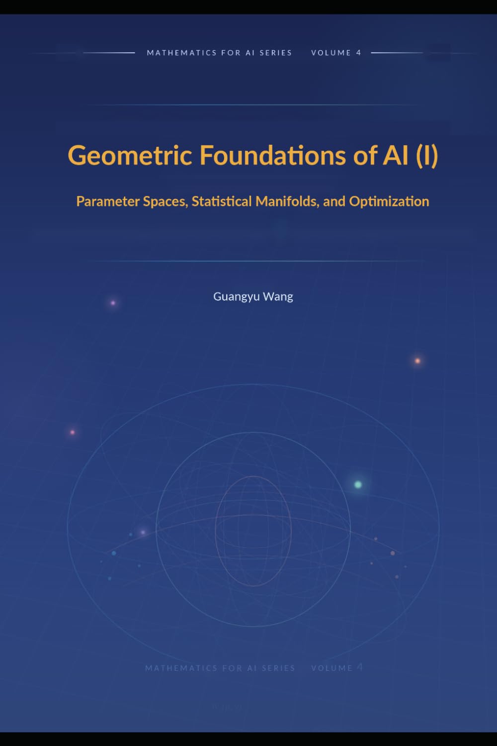 ler totalmente Geometric Foundations of AI (I): Parameter Spaces, Statistical Manifolds, and Optimization