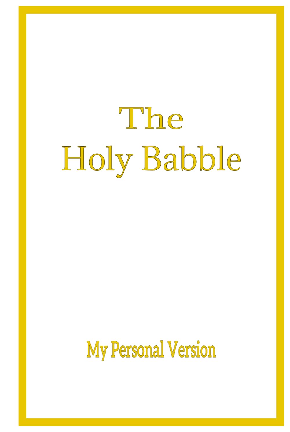 ler totalmente The Holy Babble - My Personal Version (White): Journal | Diary | Notebook | Composition Book | 6x9 Inches | 100 Pages