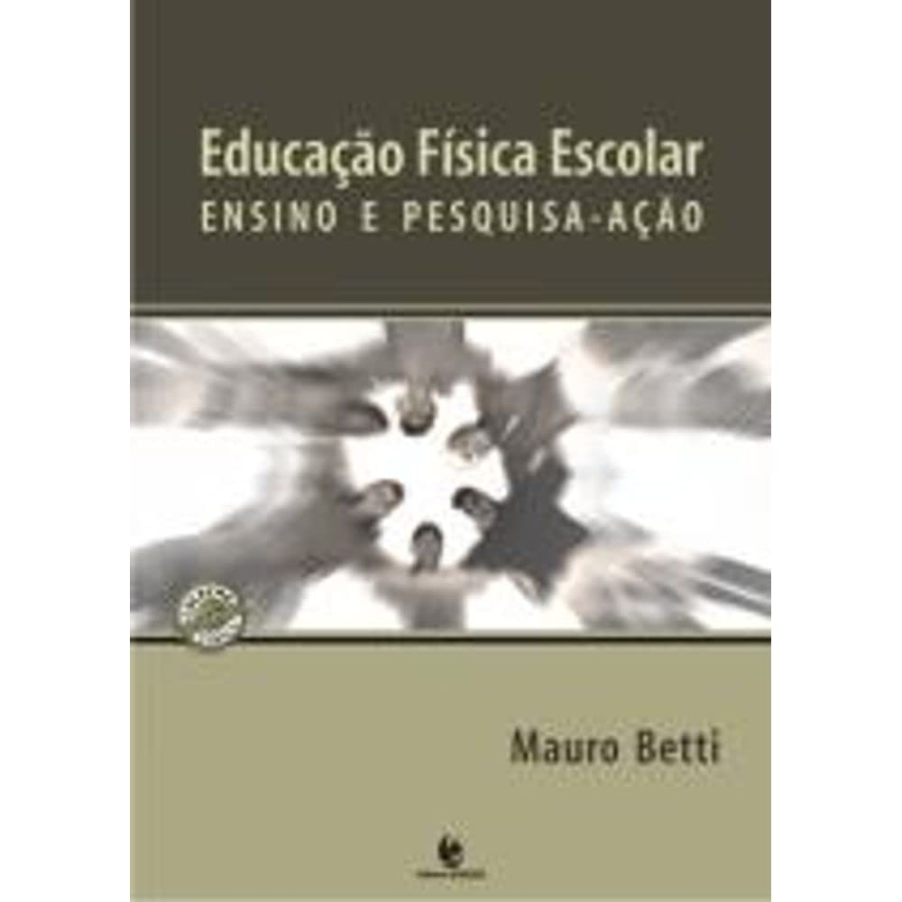 Educacao Fisica Escolar - Ensino E Pesquisa-Acao