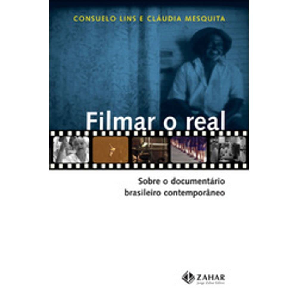 Filmar o real: Sobre o documentário brasileiro contemporâneo baixar o livro de graça