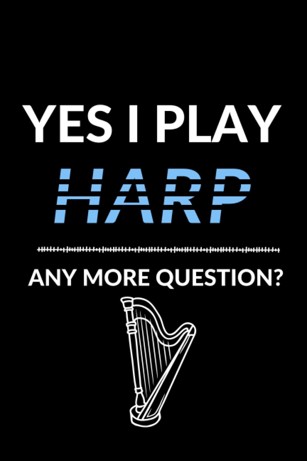 ler totalmente Music Journal - Yes I Play Harp Any More Question?: Self-Written lined Notebook for Musicians and Music Teachers, Stylish and Elegant, 6 * 9 100 Pages