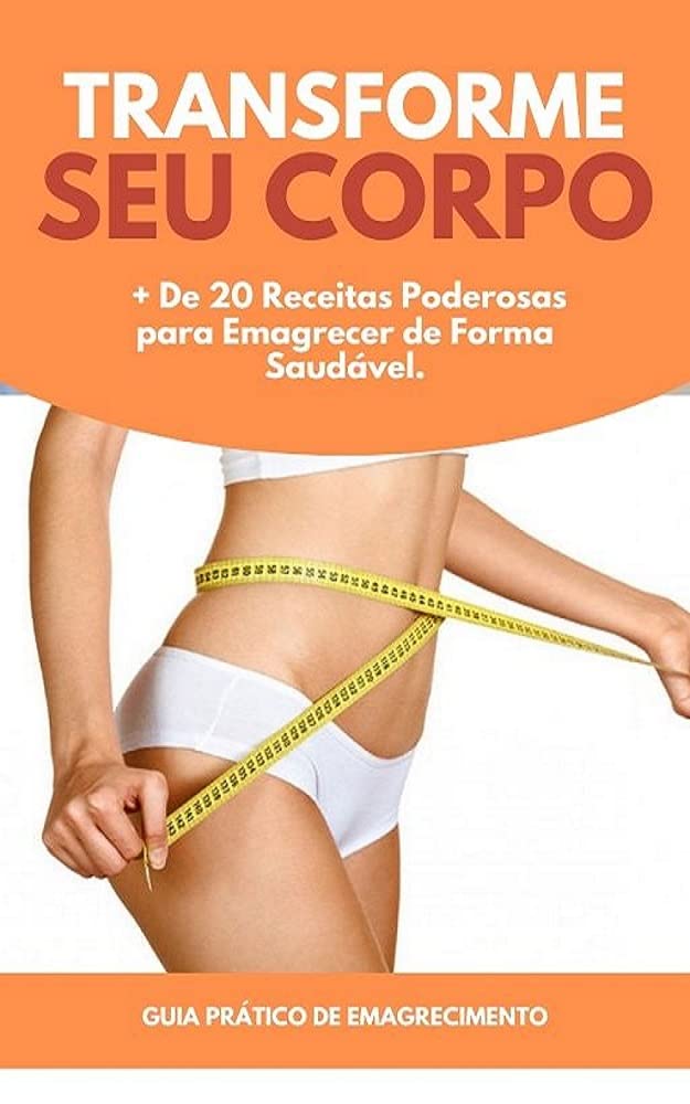Transforme seu corpo de forma saudável: + de 20 receitas poderosas para Emagrecer de forma saudável baixar livro de graça