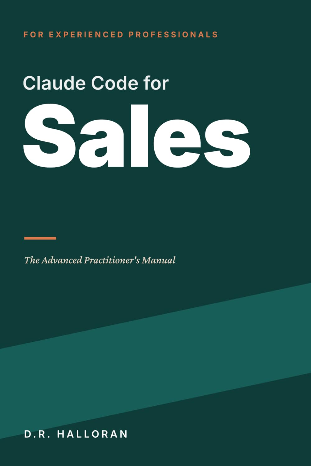Claude Code for Sales: The Advanced Practitioner's Manual