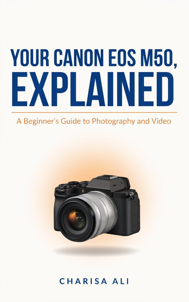 ler totalmente Your Canon EOS M50, Explained: Beginner's Guide to Photography and Video (English Edition)