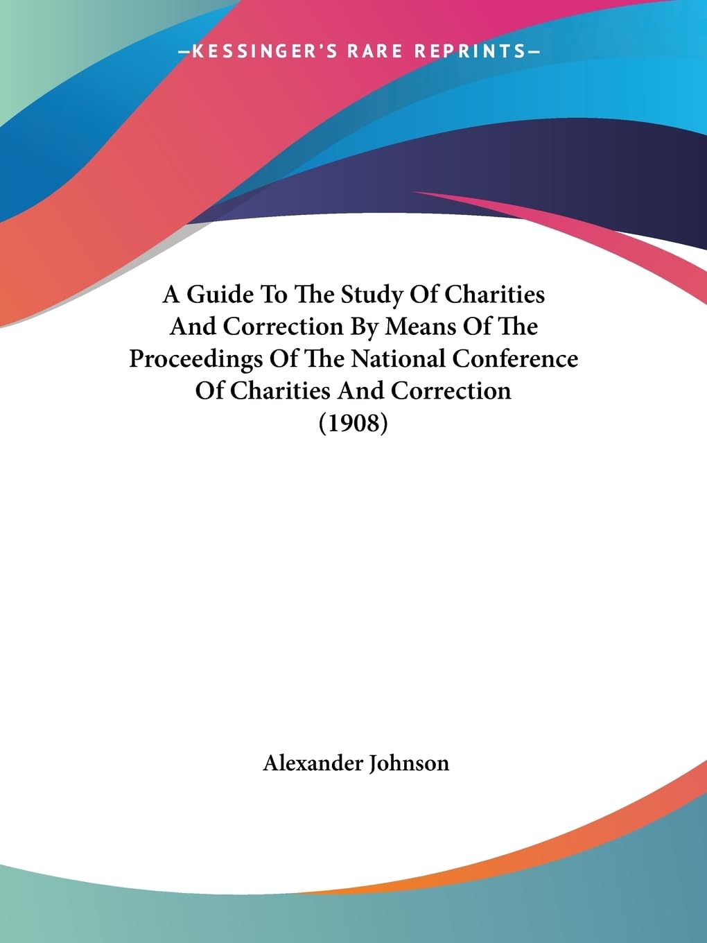 A Guide To The Study Of Charities And Correction By Means Of The Proceedings Of The National Conference Of Charities And Correction (1908) baixar livro de graça